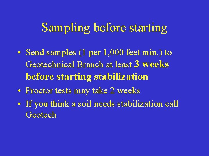 Sampling before starting • Send samples (1 per 1, 000 feet min. ) to
