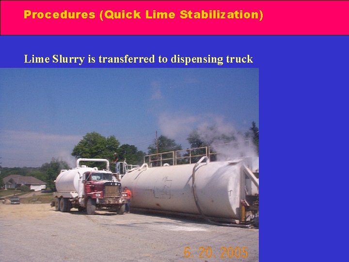 Procedures (Quick Lime Stabilization) Lime Slurry is transferred to dispensing truck 