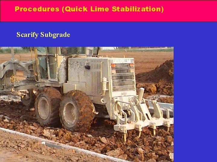 Procedures (Quick Lime Stabilization) Scarify Subgrade 