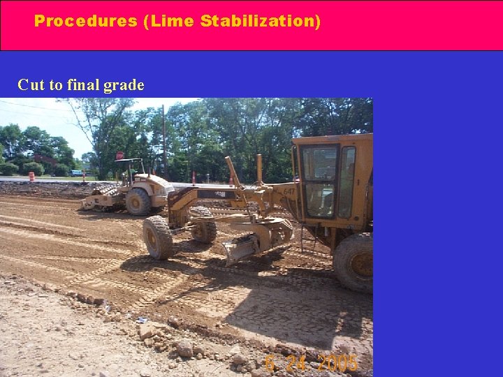 Procedures (Lime Stabilization) Cut to final grade 