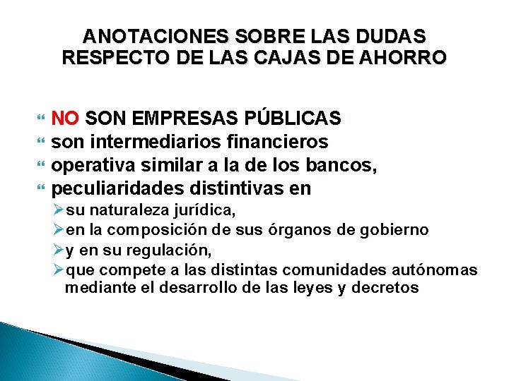 ANOTACIONES SOBRE LAS DUDAS RESPECTO DE LAS CAJAS DE AHORRO NO SON EMPRESAS PÚBLICAS