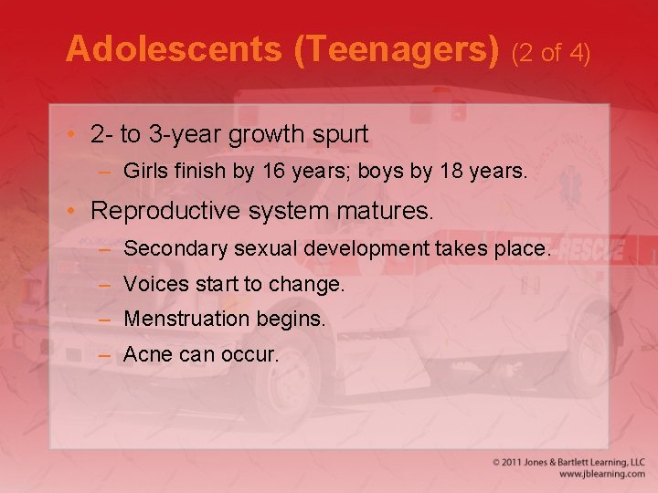 Adolescents (Teenagers) (2 of 4) • 2 - to 3 -year growth spurt –