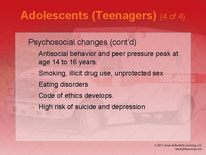 Adolescents (Teenagers) (4 of 4) • Psychosocial changes (cont’d) – Antisocial behavior and peer