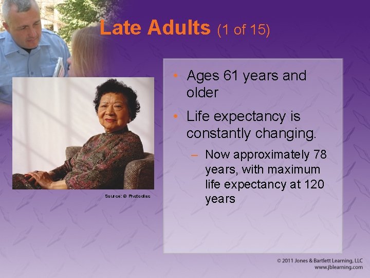 Late Adults (1 of 15) • Ages 61 years and older • Life expectancy