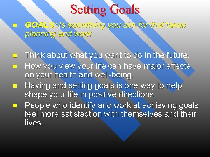 Setting Goals n GOALS: Is something you aim for that takes planning and work.