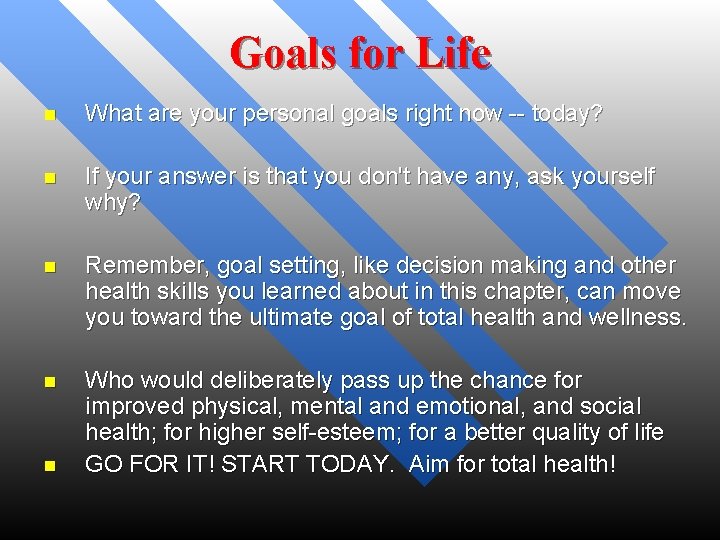 Goals for Life n What are your personal goals right now -- today? n