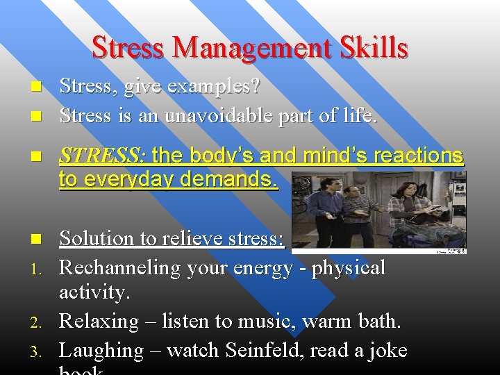 Stress Management Skills n n Stress, give examples? Stress is an unavoidable part of