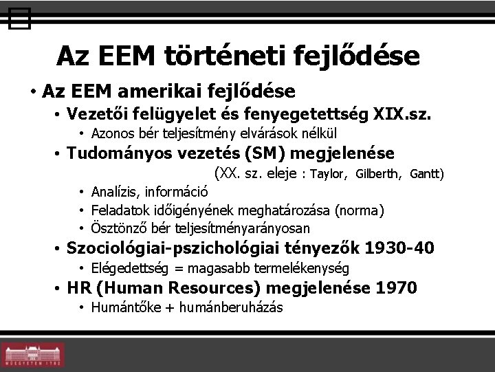 � Az EEM történeti fejlődése • Az EEM amerikai fejlődése • Vezetői felügyelet és � Az EEM történeti fejlődése • Az EEM amerikai fejlődése • Vezetői felügyelet és
