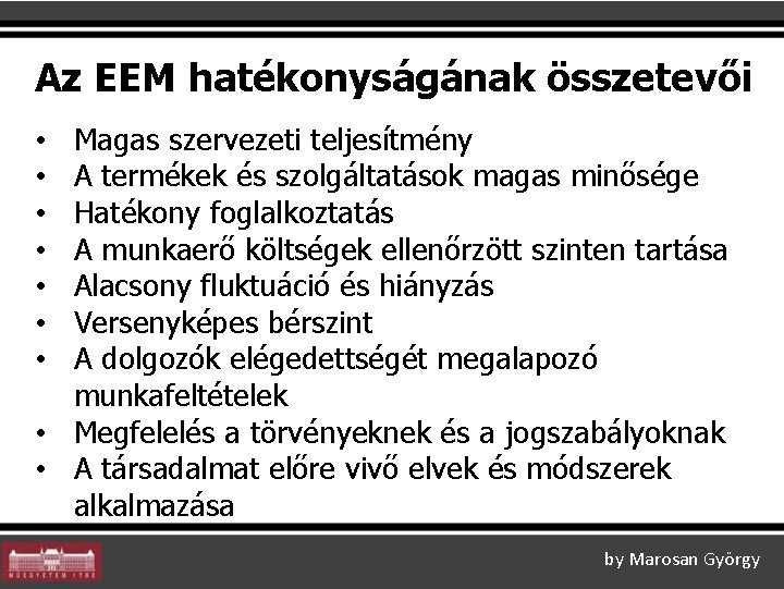 Az EEM hatékonyságának összetevői Magas szervezeti teljesítmény A termékek és szolgáltatások magas minősége Hatékony