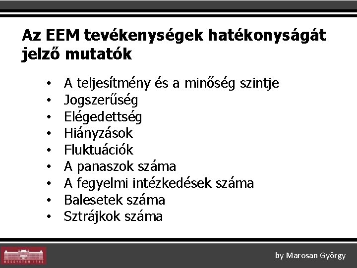 Az EEM tevékenységek hatékonyságát jelző mutatók • • • A teljesítmény és a minőség