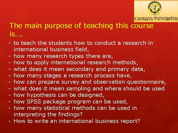 The main purpose of teaching this course is…. - to teach the students how