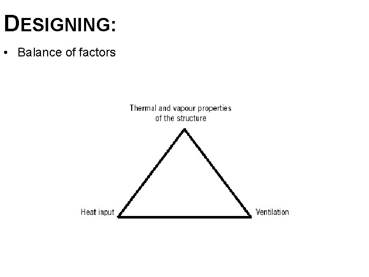 DESIGNING: • Balance of factors 