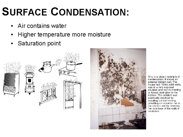 SURFACE CONDENSATION: • Air contains water • Higher temperature moisture • Saturation point 