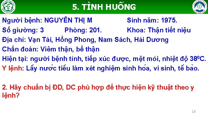 5. TÌNH HUỐNG Người bệnh: NGUYỄN THỊ M Sinh năm: 1975. Số giường: 3