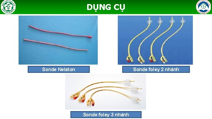 DỤNG CỤ Sonde Nelaton Sonde foley 2 nhánh Sonde foley 3 nhánh 