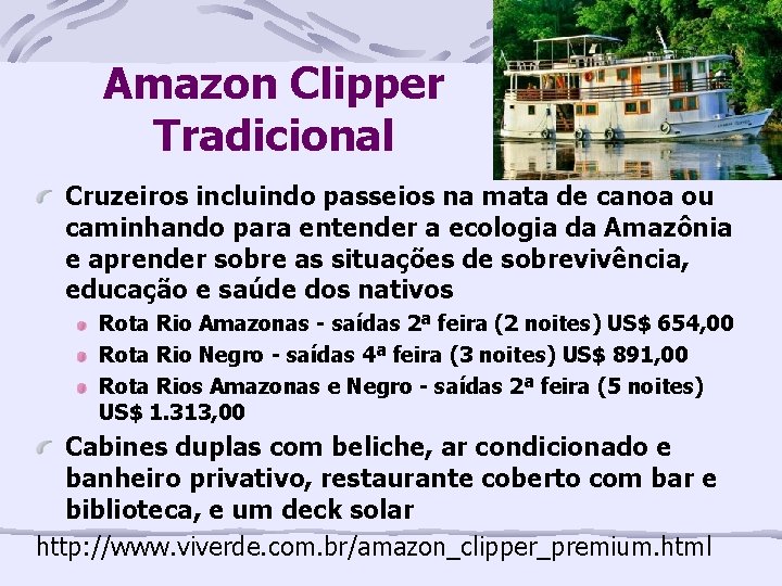 Amazon Clipper Tradicional Cruzeiros incluindo passeios na mata de canoa ou caminhando para entender