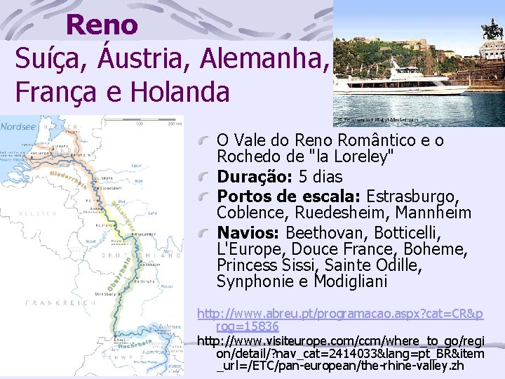 Reno Suíça, Áustria, Alemanha, França e Holanda O Vale do Reno Romântico e o