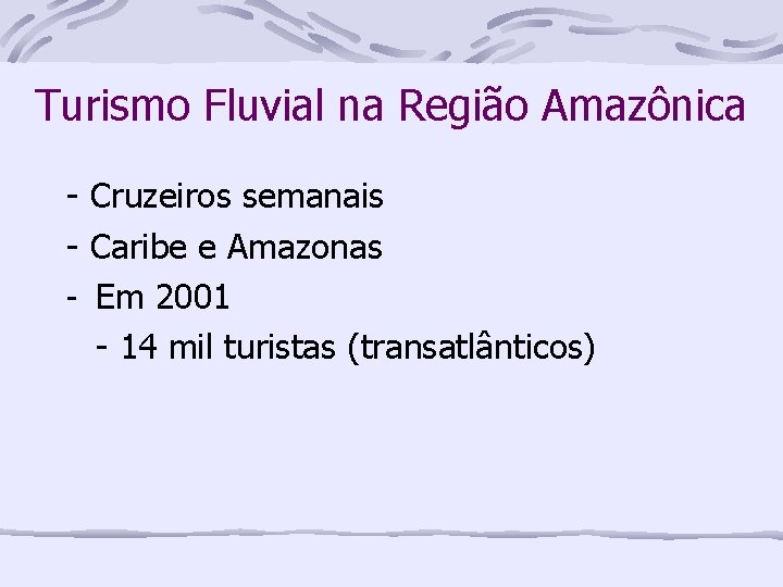 Turismo Fluvial na Região Amazônica - Cruzeiros semanais - Caribe e Amazonas - Em