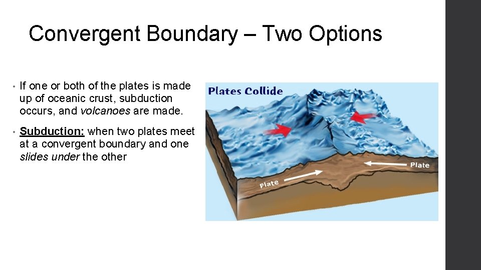 Convergent Boundary – Two Options • If one or both of the plates is