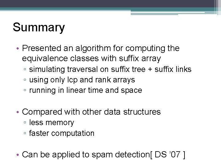 Summary • Presented an algorithm for computing the equivalence classes with suffix array ▫