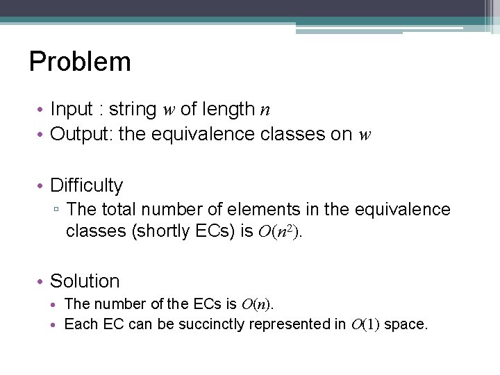 Problem • Input : string w of length n • Output: the equivalence classes