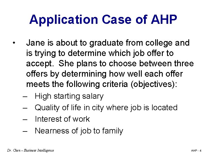 Application Case of AHP • Jane is about to graduate from college and is
