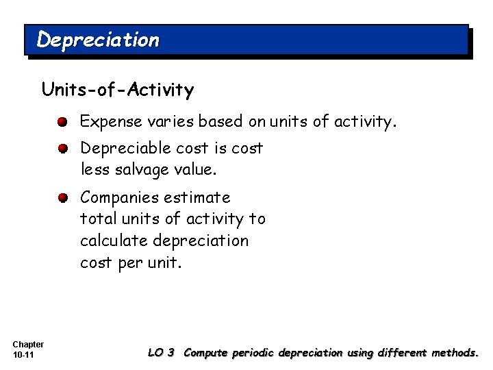 Depreciation Units-of-Activity Expense varies based on units of activity. Depreciable cost is cost less