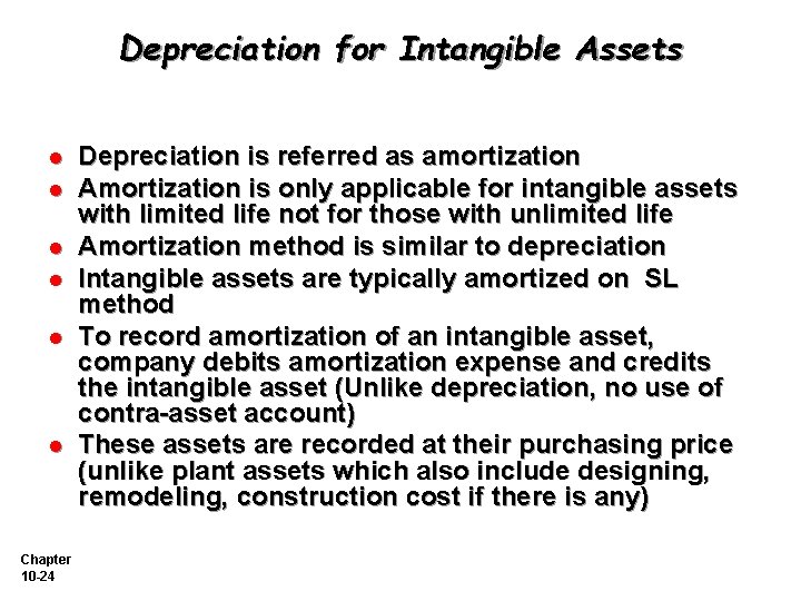 Depreciation for Intangible Assets l l l Chapter 10 -24 Depreciation is referred as