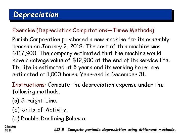 Depreciation Exercise (Depreciation Computations—Three Methods) Parish Corporation purchased a new machine for its assembly