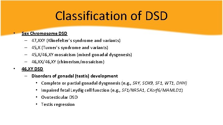 Classification of DSD • • Sex Chromosome DSD – 47, XXY (Klinefelter's syndrome and