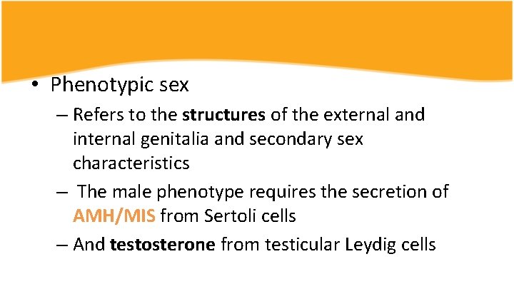  • Phenotypic sex – Refers to the structures of the external and internal