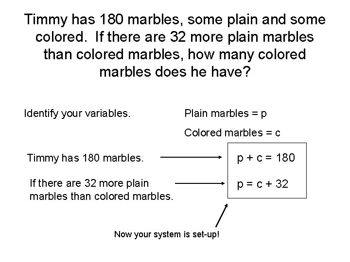 Timmy has 180 marbles, some plain and some colored. If there are 32 more