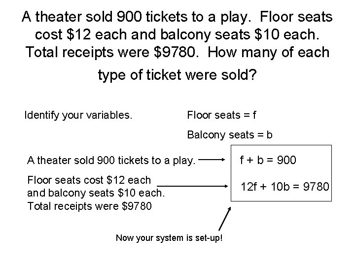 A theater sold 900 tickets to a play. Floor seats cost $12 each and
