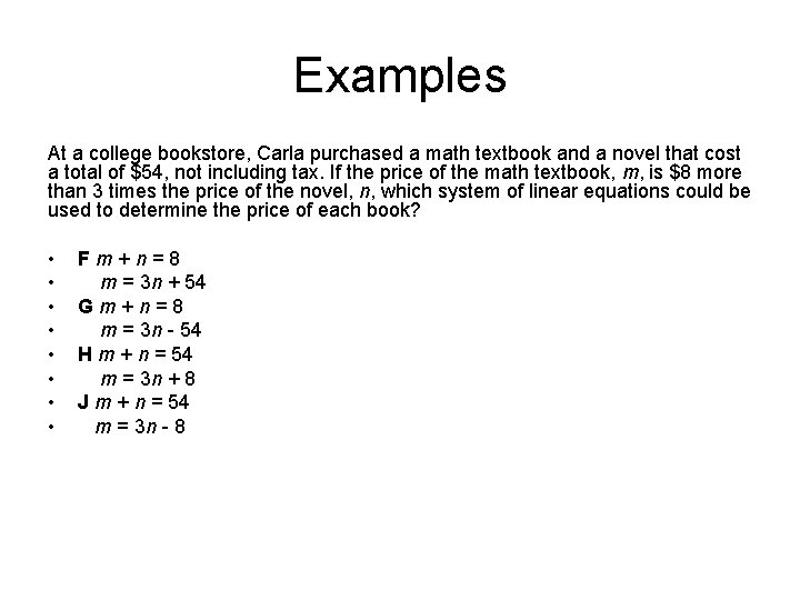 Examples At a college bookstore, Carla purchased a math textbook and a novel that