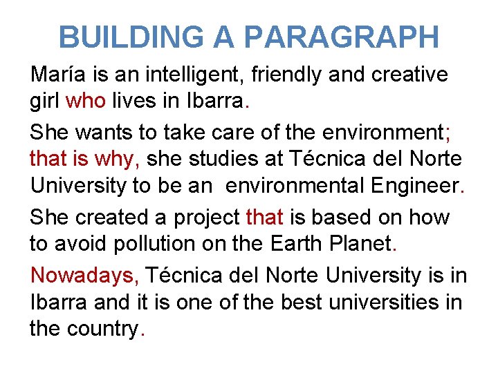 BUILDING A PARAGRAPH María is an intelligent, friendly and creative girl who lives in