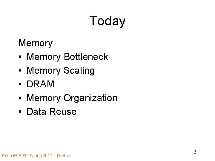 Today Memory • Memory Bottleneck • Memory Scaling • DRAM • Memory Organization •