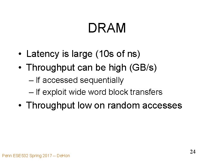 DRAM • Latency is large (10 s of ns) • Throughput can be high