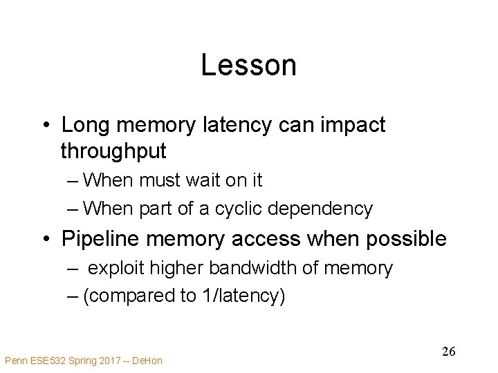 Lesson • Long memory latency can impact throughput – When must wait on it