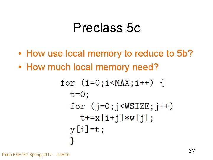 Preclass 5 c • How use local memory to reduce to 5 b? •