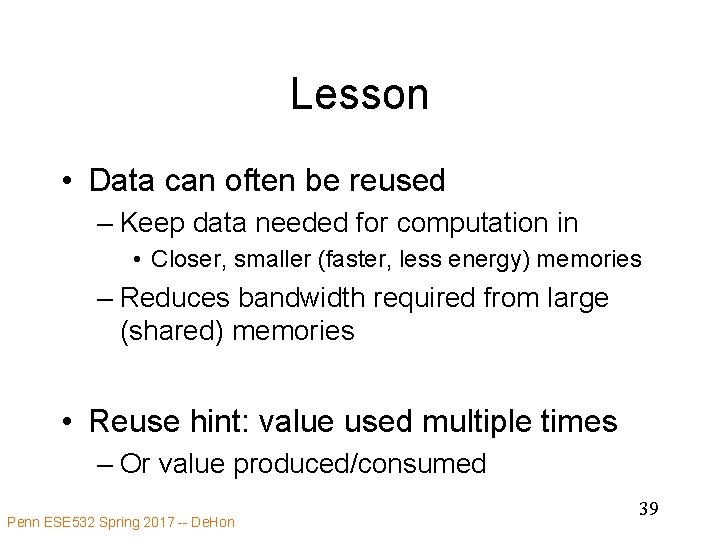 Lesson • Data can often be reused – Keep data needed for computation in