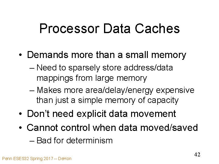 Processor Data Caches • Demands more than a small memory – Need to sparsely