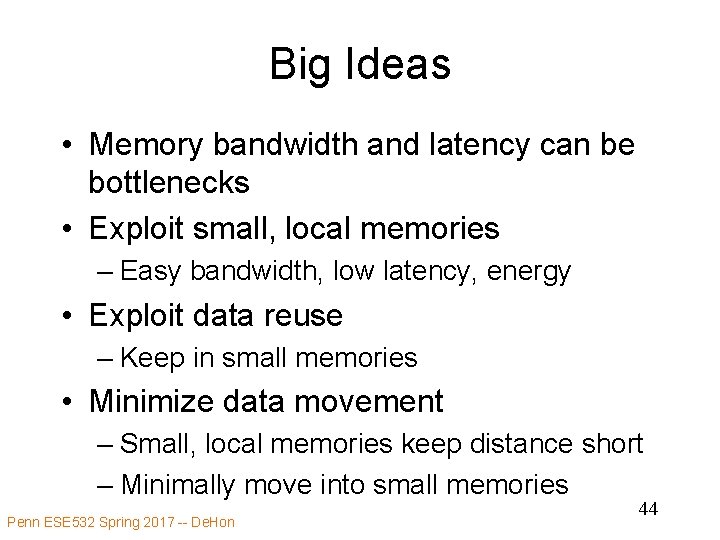Big Ideas • Memory bandwidth and latency can be bottlenecks • Exploit small, local