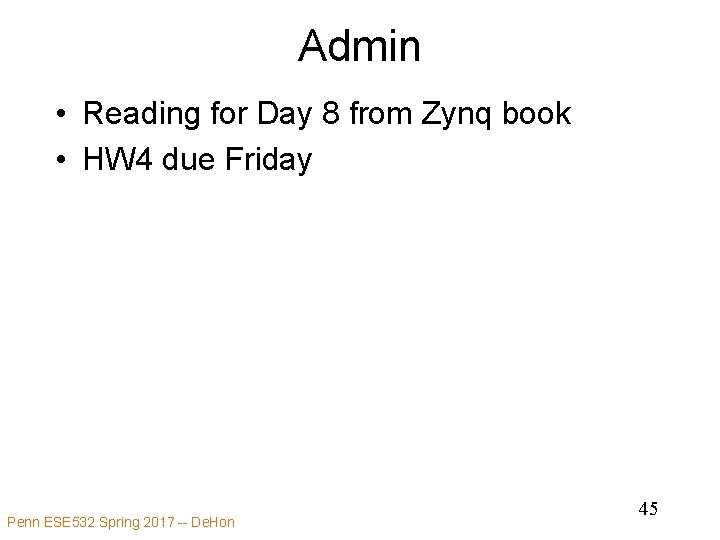 Admin • Reading for Day 8 from Zynq book • HW 4 due Friday