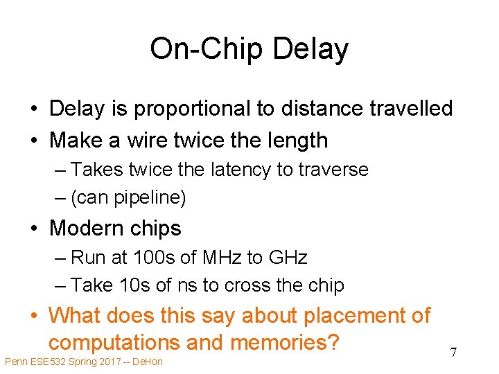 On-Chip Delay • Delay is proportional to distance travelled • Make a wire twice