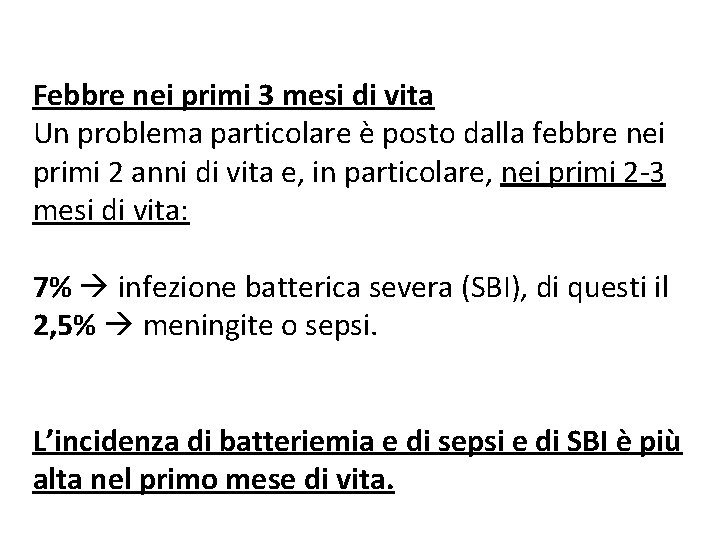 Febbre nei primi 3 mesi di vita Un problema particolare è posto dalla febbre