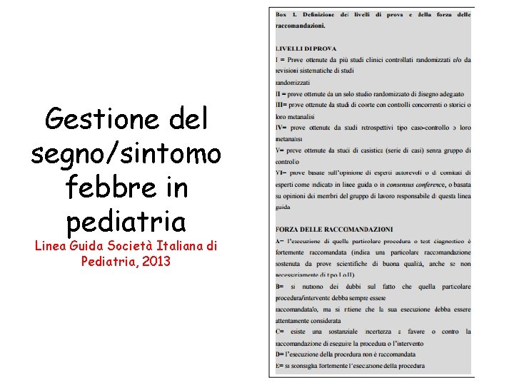 Gestione del segno/sintomo febbre in pediatria Linea Guida Società Italiana di Pediatria, 2013 