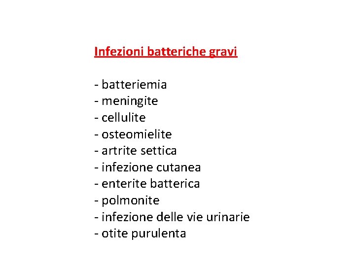 Infezioni batteriche gravi - batteriemia - meningite - cellulite - osteomielite - artrite settica