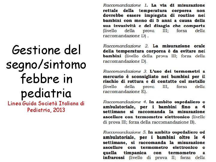 Gestione del segno/sintomo febbre in pediatria Linea Guida Società Italiana di Pediatria, 2013 