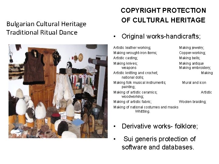 Bulgarian Cultural Heritage Traditional Ritual Dance COPYRIGHT PROTECTION OF CULTURAL HERITAGE • Original works-handicrafts;