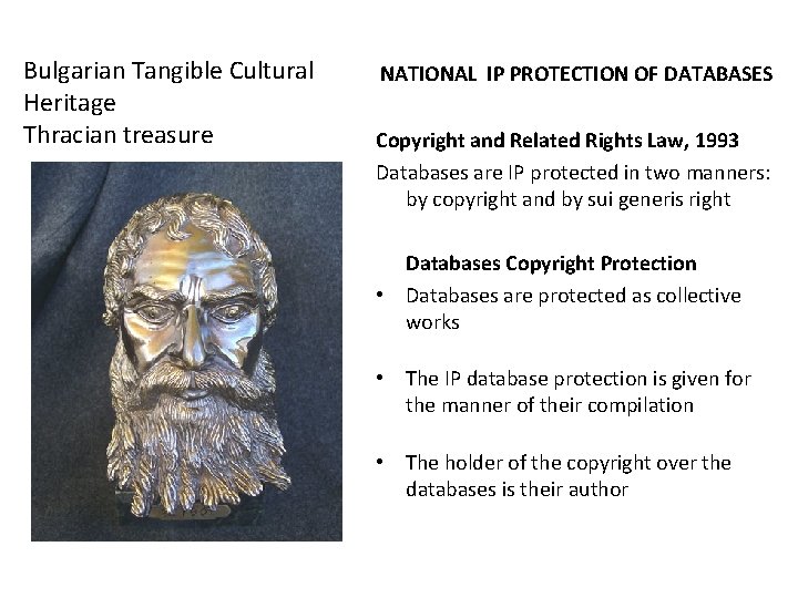 Bulgarian Tangible Cultural Heritage Thracian treasure NATIONAL IP PROTECTION OF DATABASES Copyright and Related